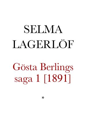 Gösta Berlings saga. Förra delen [1891]